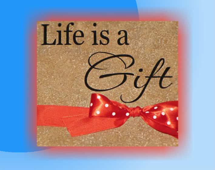 Life is a Precious Gift